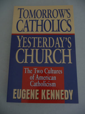 Tomorrow's Catholics Yesterday's Church: The Two Cultures of American Catholicism,Used