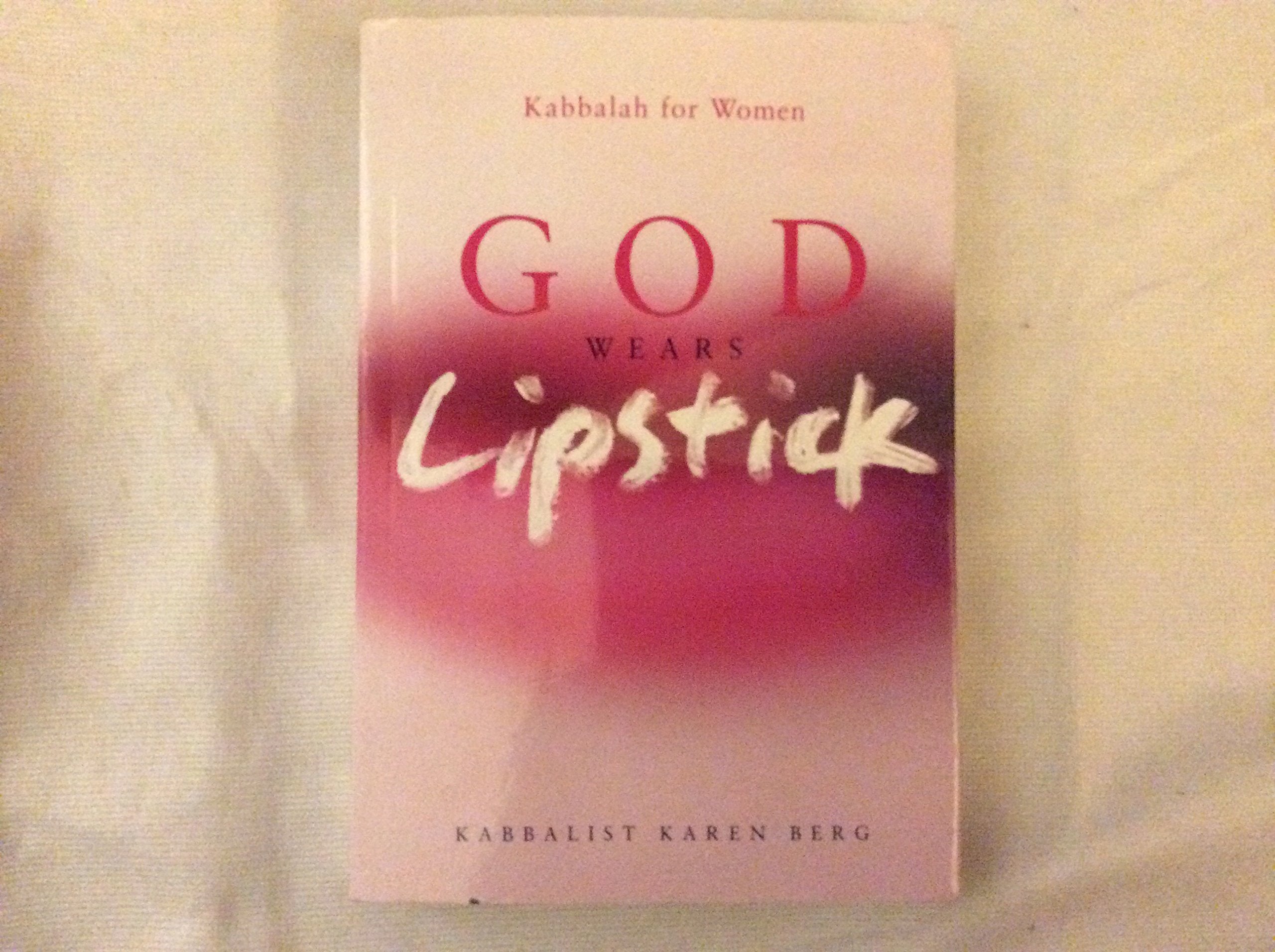 God Wears Lipstick: Kabbalah For Women