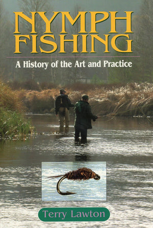Nymph Fishing: A History Of The Art And Practice,Used