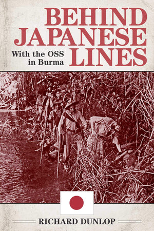 Behind Japanese Lines: With The Oss In Burma