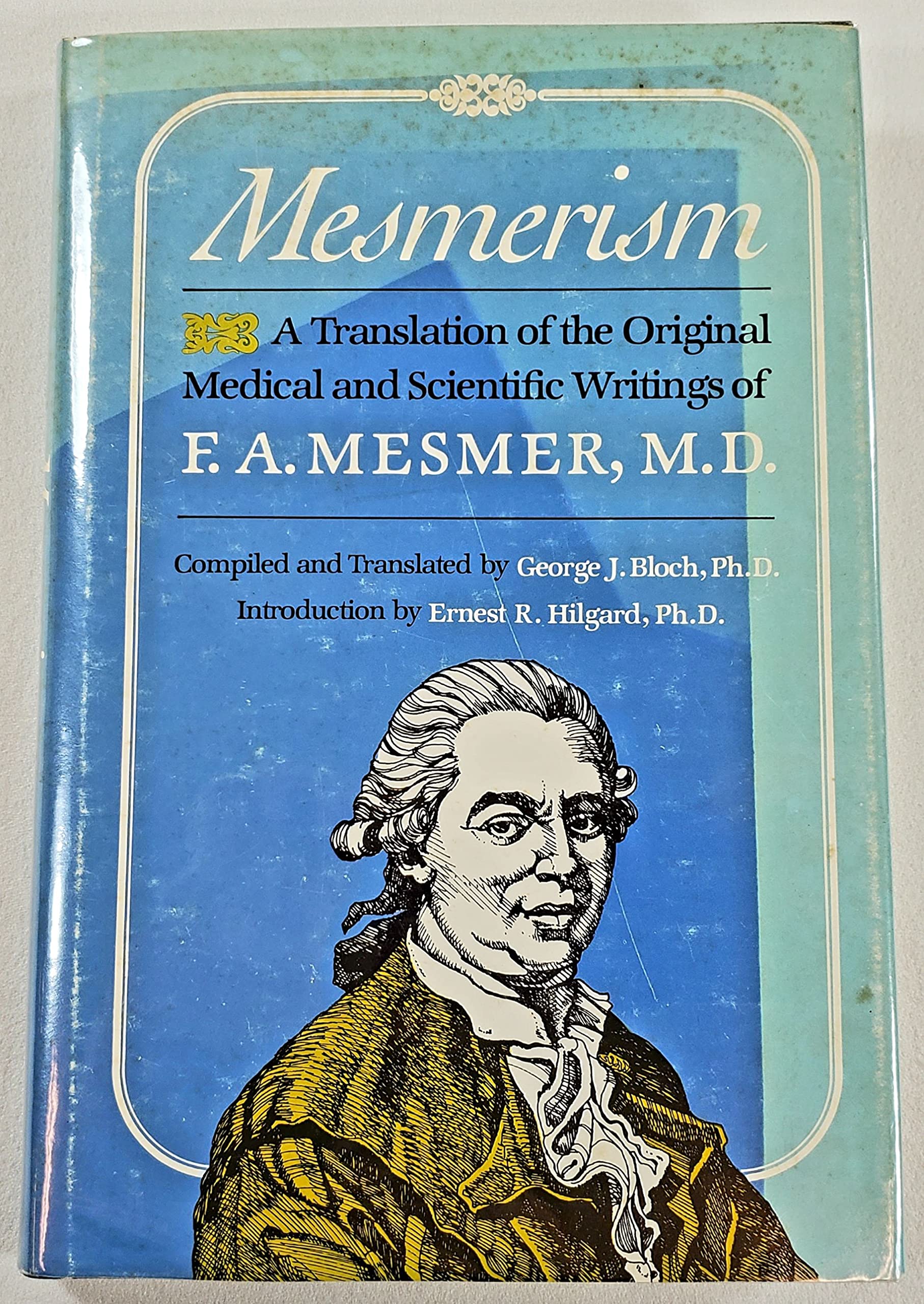 Mesmerism: A Translation Of The Original Scientific And Medical Writings Of F.A. Mesmer, M.D.,New