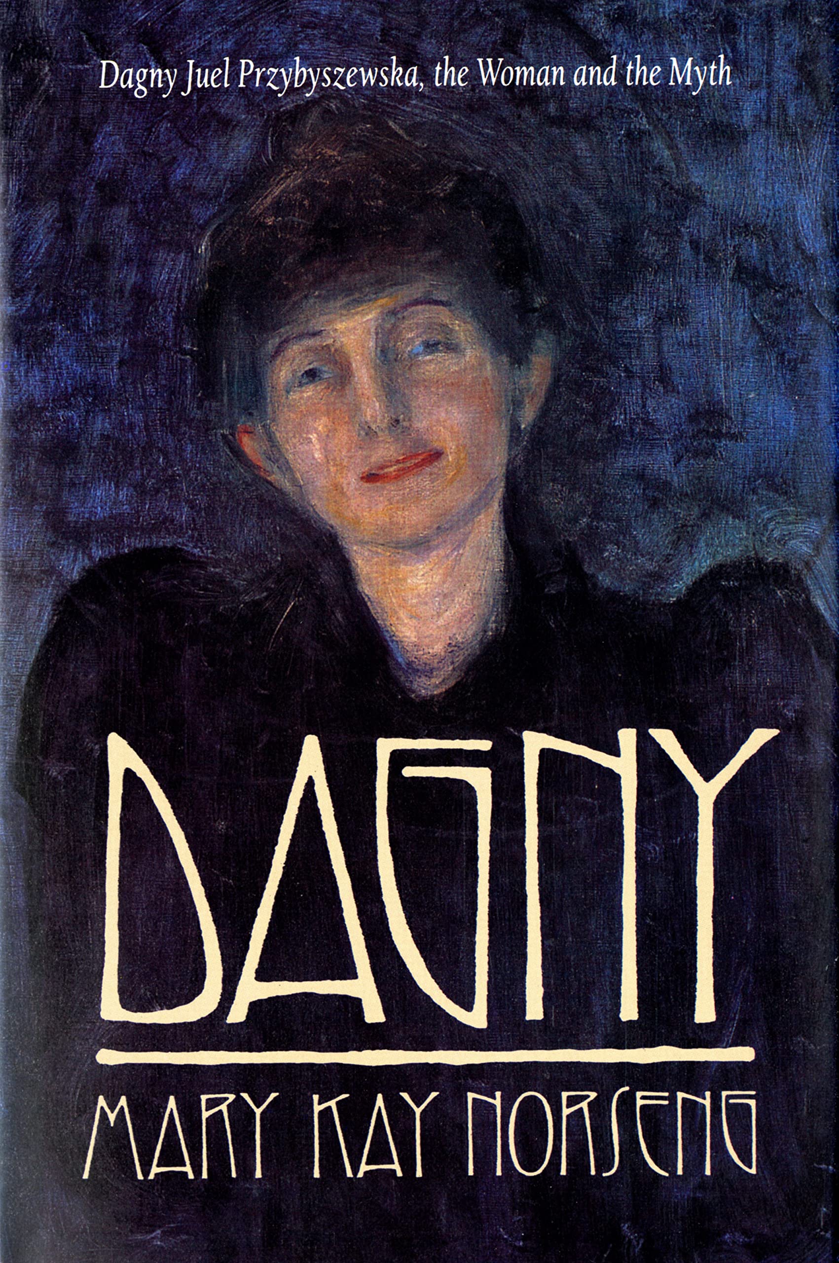 Dagny: Dagny Juel Przybyszewska, the Woman and the Myth (Samuel and Althea Stroum Books xx),Used