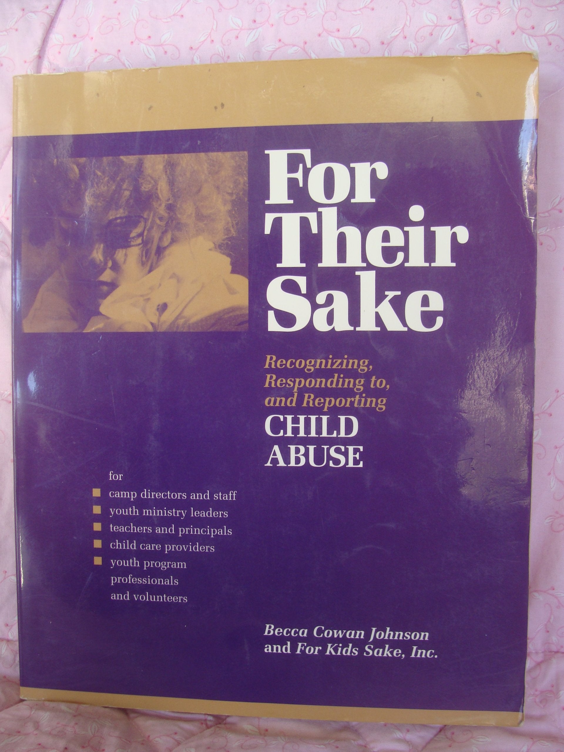 For Their Sake: Recognizing, Responding To, and Reporting Child Abuse,Used