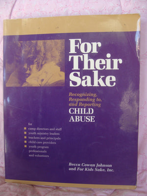 For Their Sake: Recognizing, Responding To, and Reporting Child Abuse,Used