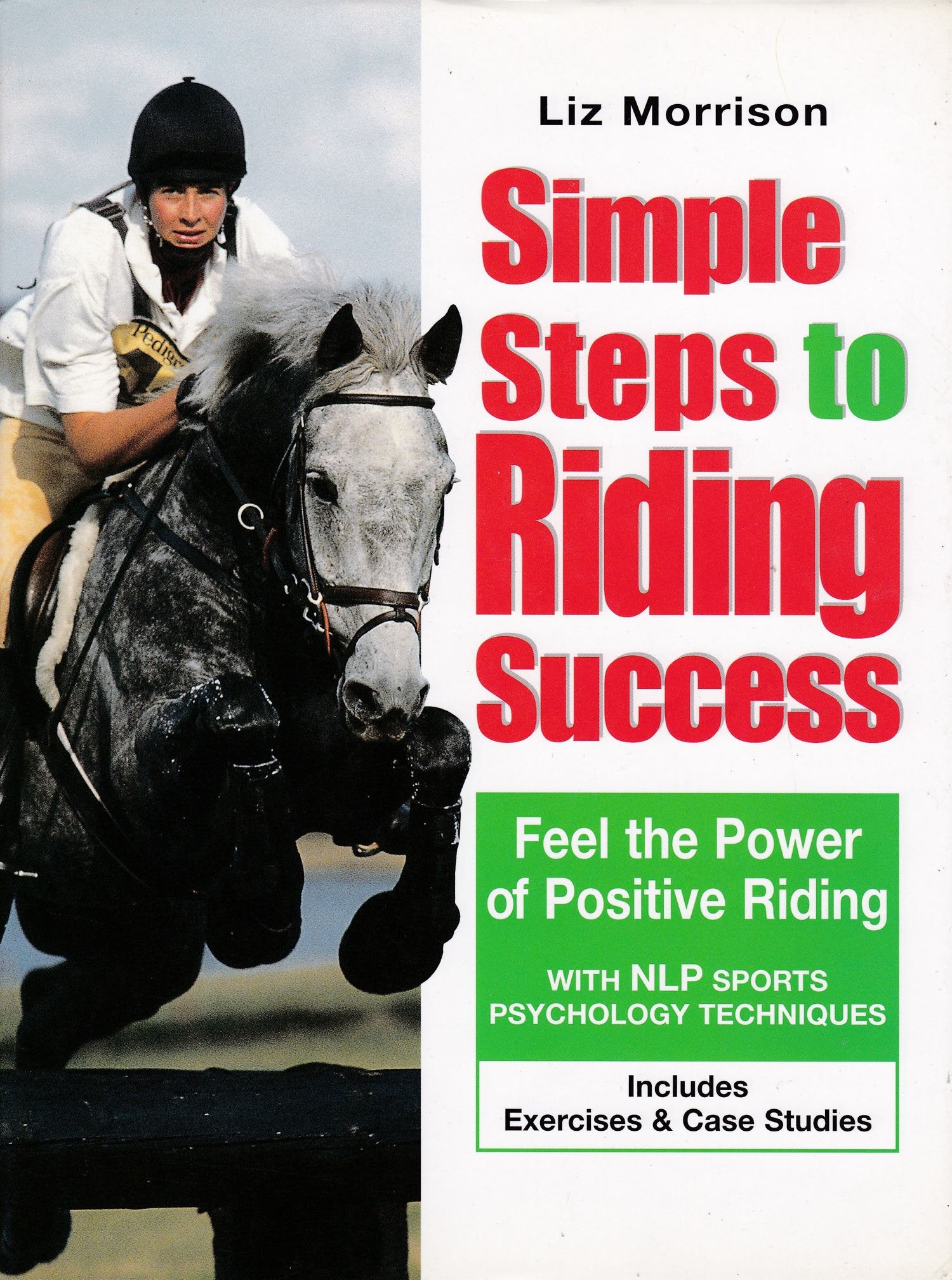 Simple Steps to Riding Success: Feel the Power of Positive Riding With Nlp Sports Psychology Techniques : Includes Exercises & C,New