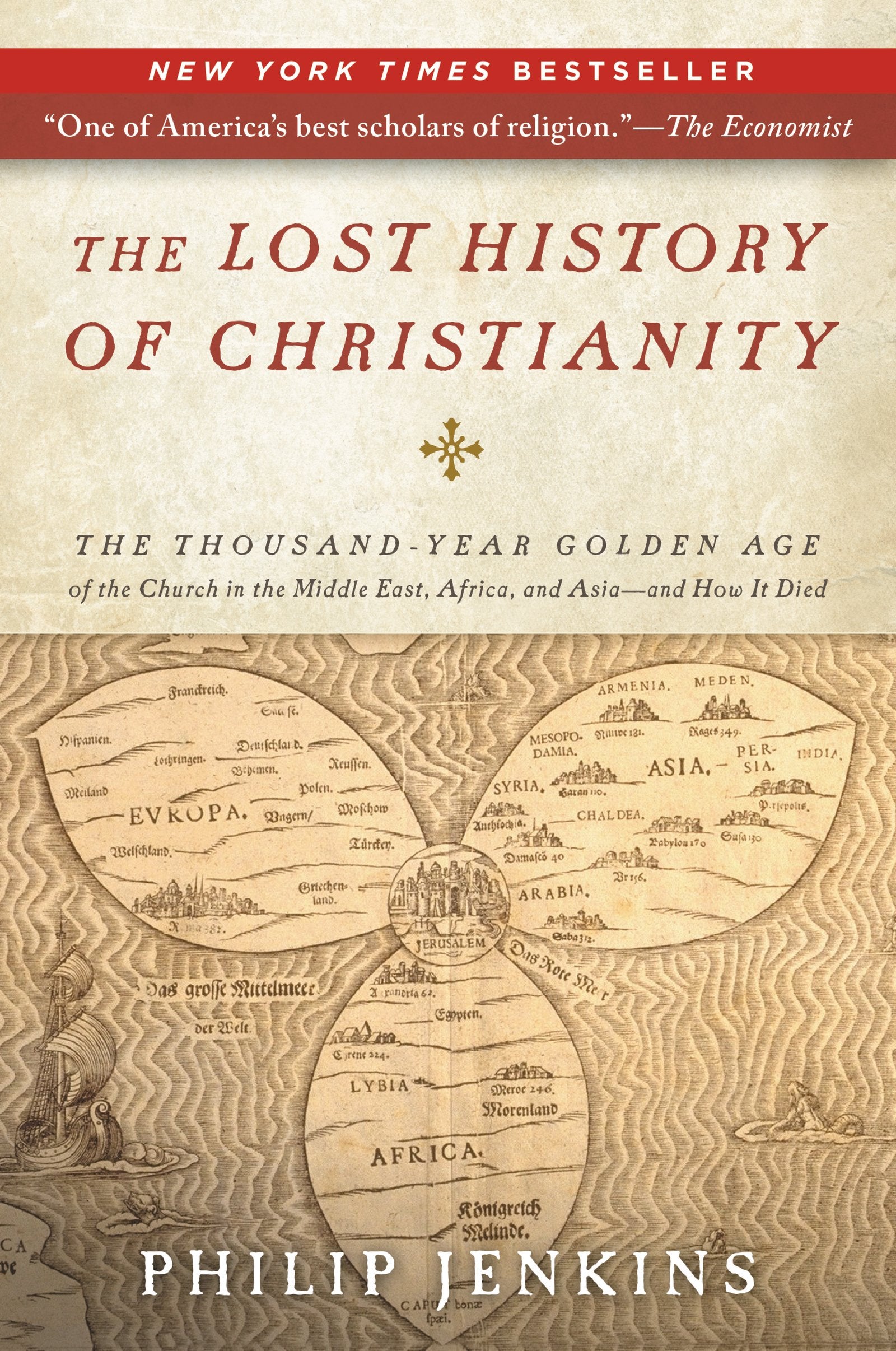 The Lost History of Christianity: The ThousandYear Golden Age of the Church in the Middle East, Africa, and Asiaand How It Di,New