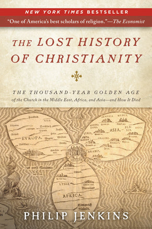 The Lost History of Christianity: The ThousandYear Golden Age of the Church in the Middle East, Africa, and Asiaand How It Di,Used