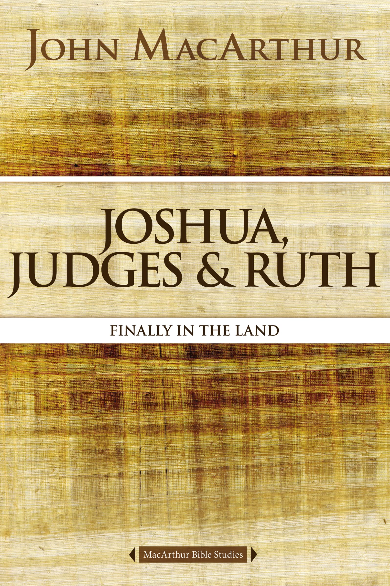 Joshua, Judges, and Ruth: Finally in the Land (MacArthur Bible Studies),Used