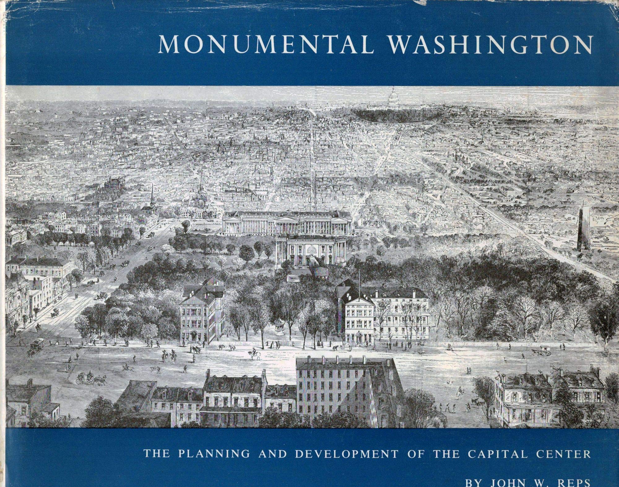 Monumental Washington: The Planning and Development of the Capital Center