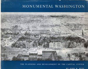 Monumental Washington: The Planning and Development of the Capital Center