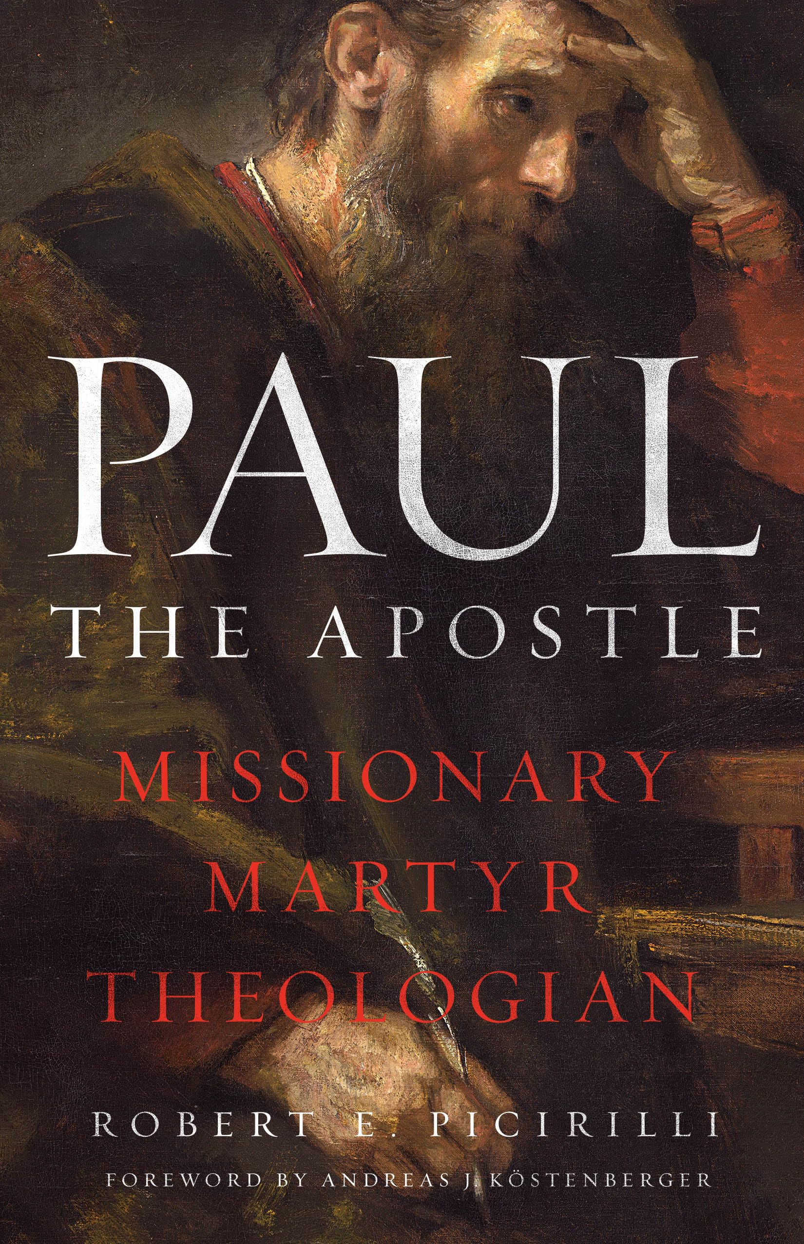 Paul The Apostle: Missionary, Martyr, Theologian,New