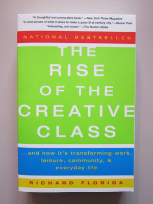 The Rise Of The Creative Class: And How Its Transforming Work, Leisure, Community, And Everyday Life,New