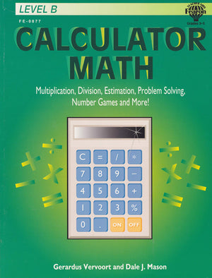 Calculator Math, Level B: Multiplication, Division, Estimation, Problem Solving, Number Games And More!,New