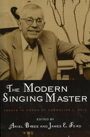 The Modern Singing Master: Essays In Honor Of Cornelius L. Reid,Used