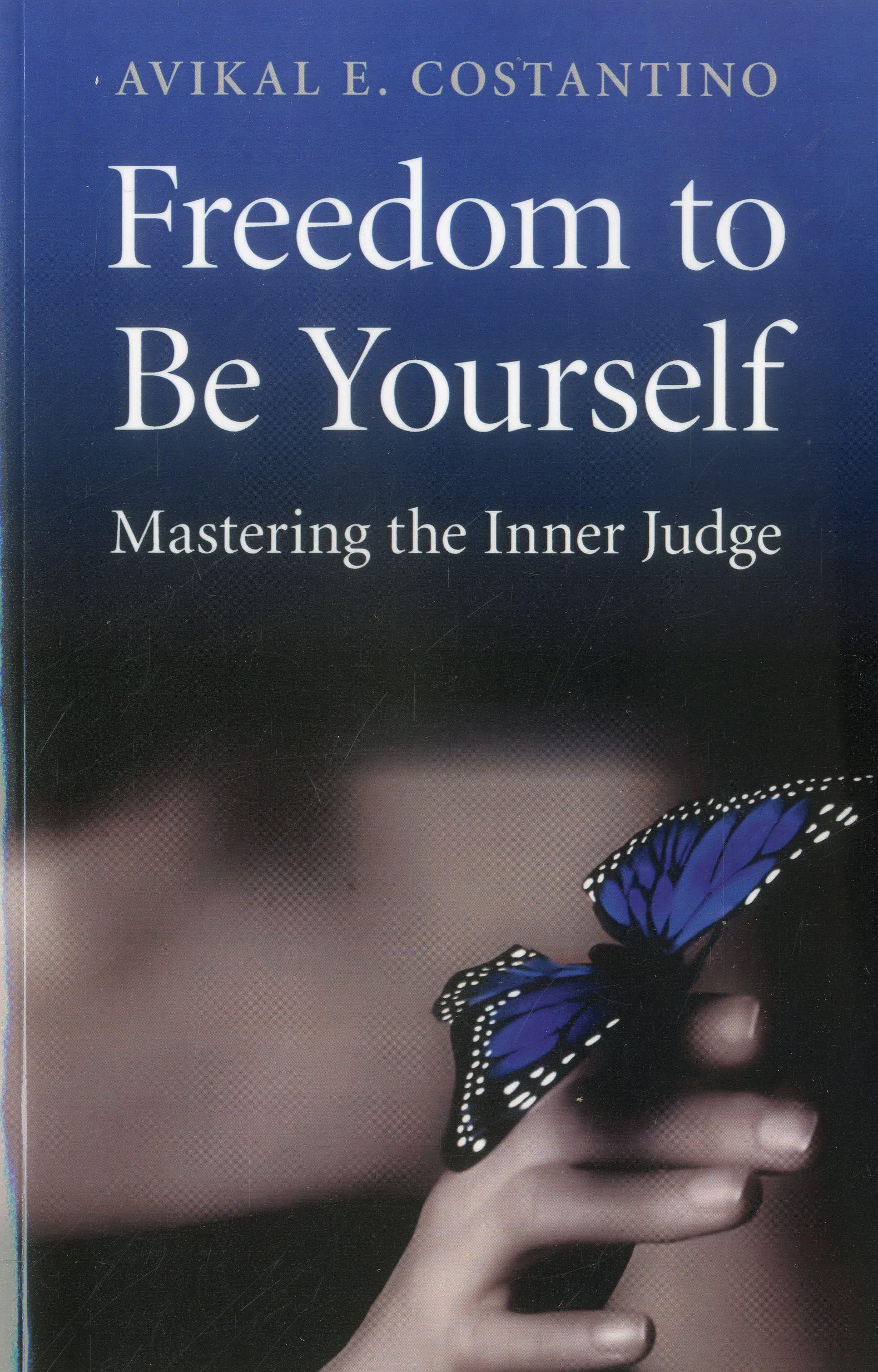 Freedom to Be Yourself: Mastering the Inner Judge,Used