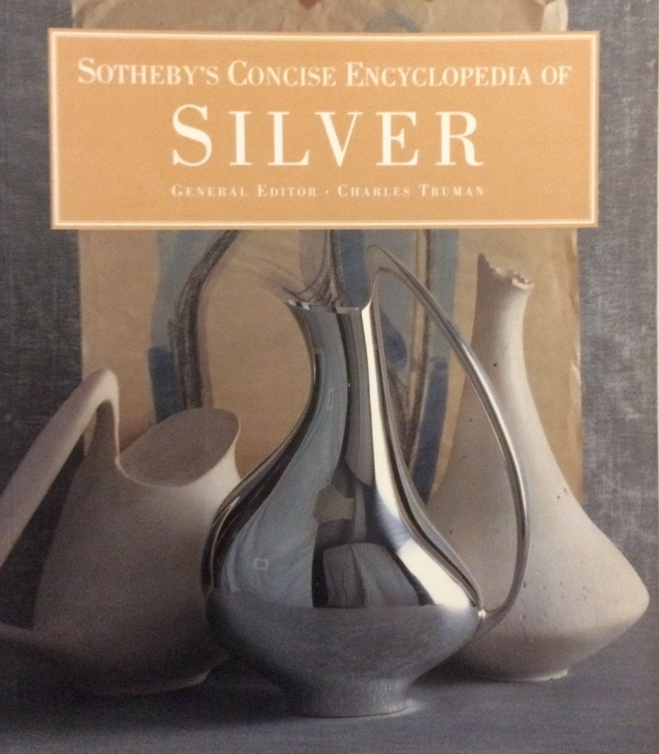 Sotheby's Concise Encyclopedia of Silver,New