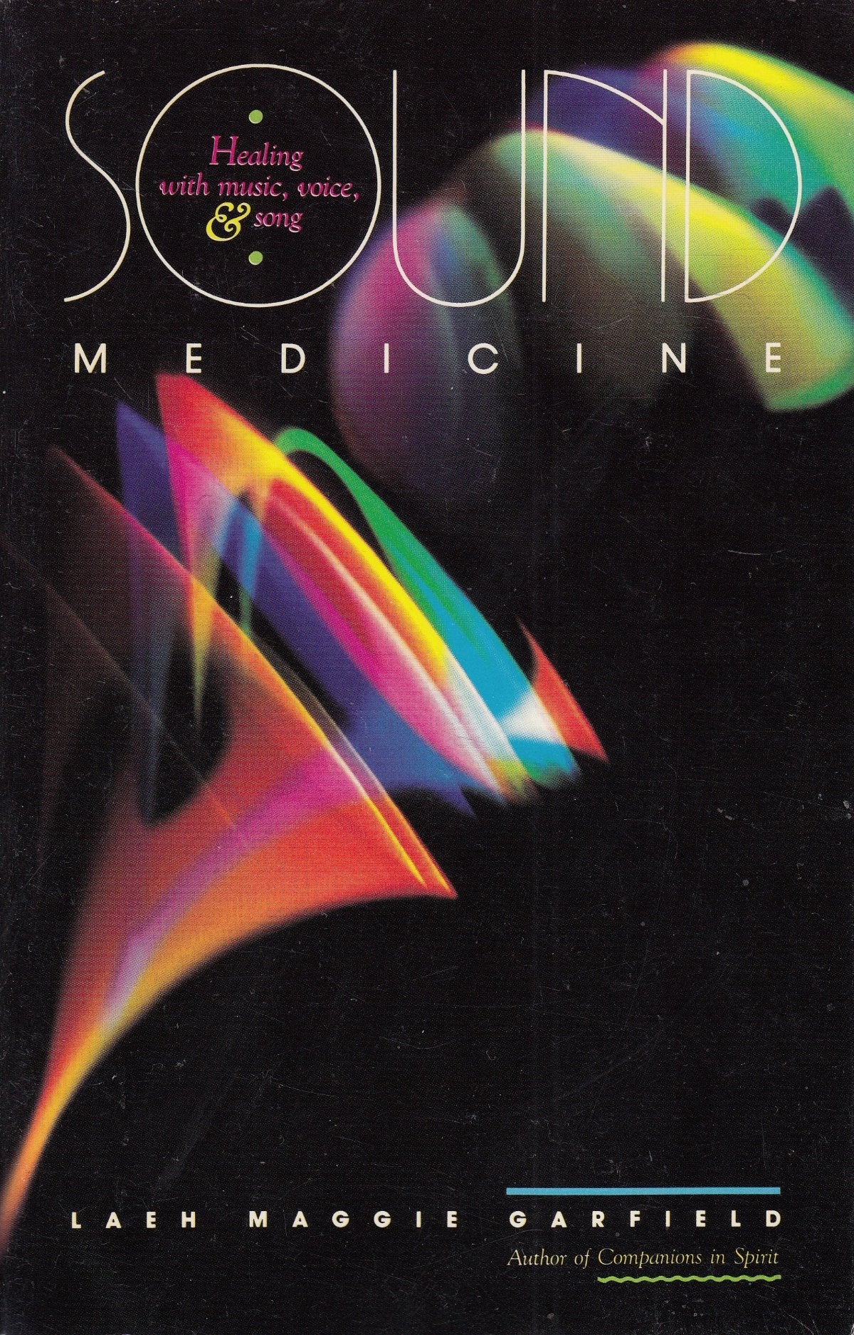 Sound Medicine: Healing With Music, Voice And Song