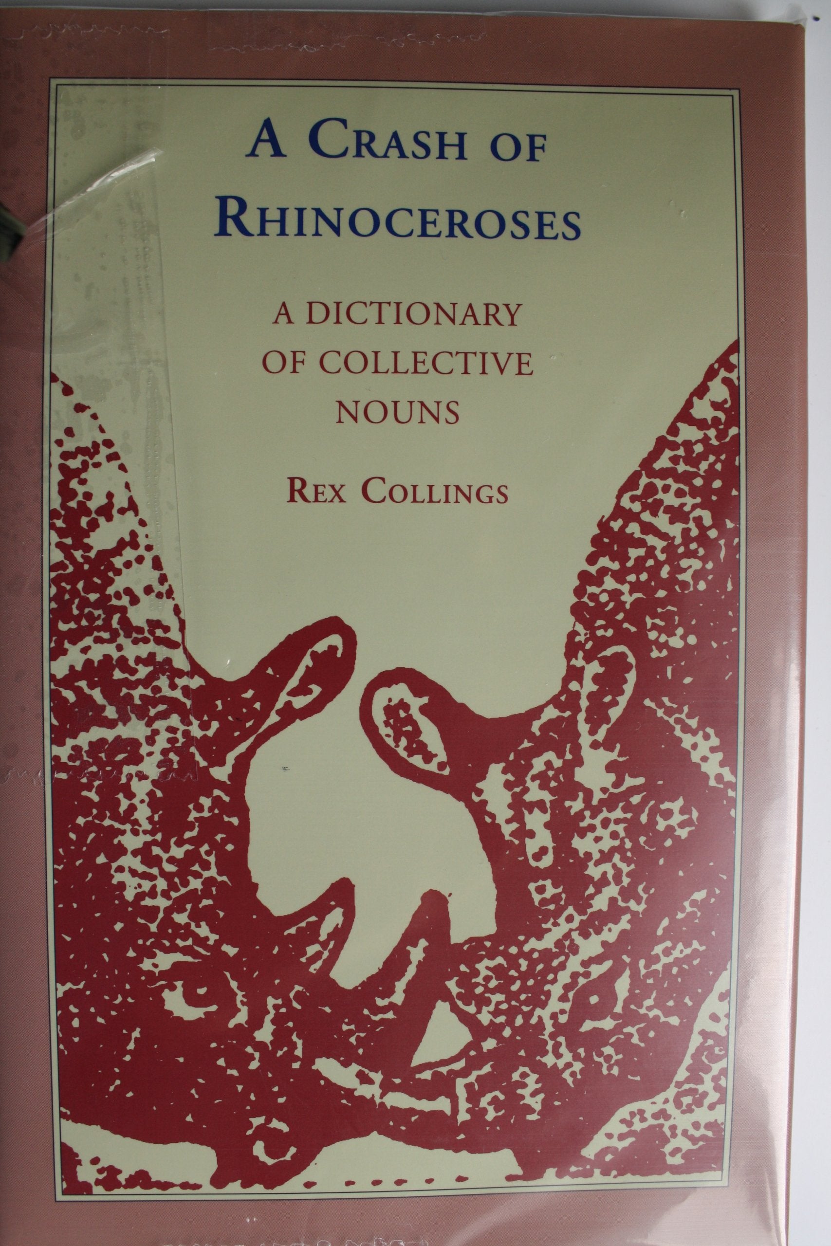 A Crash of Rhinoceroses: A Dictionary of Collective Nouns,Used