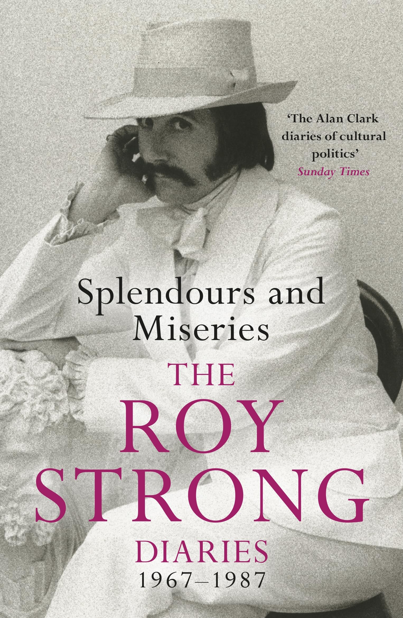 Splendours And Miseries: The Roy Strong Diaries, 196787