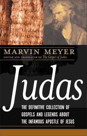 Judas: The Definitive Collection of Gospels and Legends About the Infamous Apostle of Jesus,Used