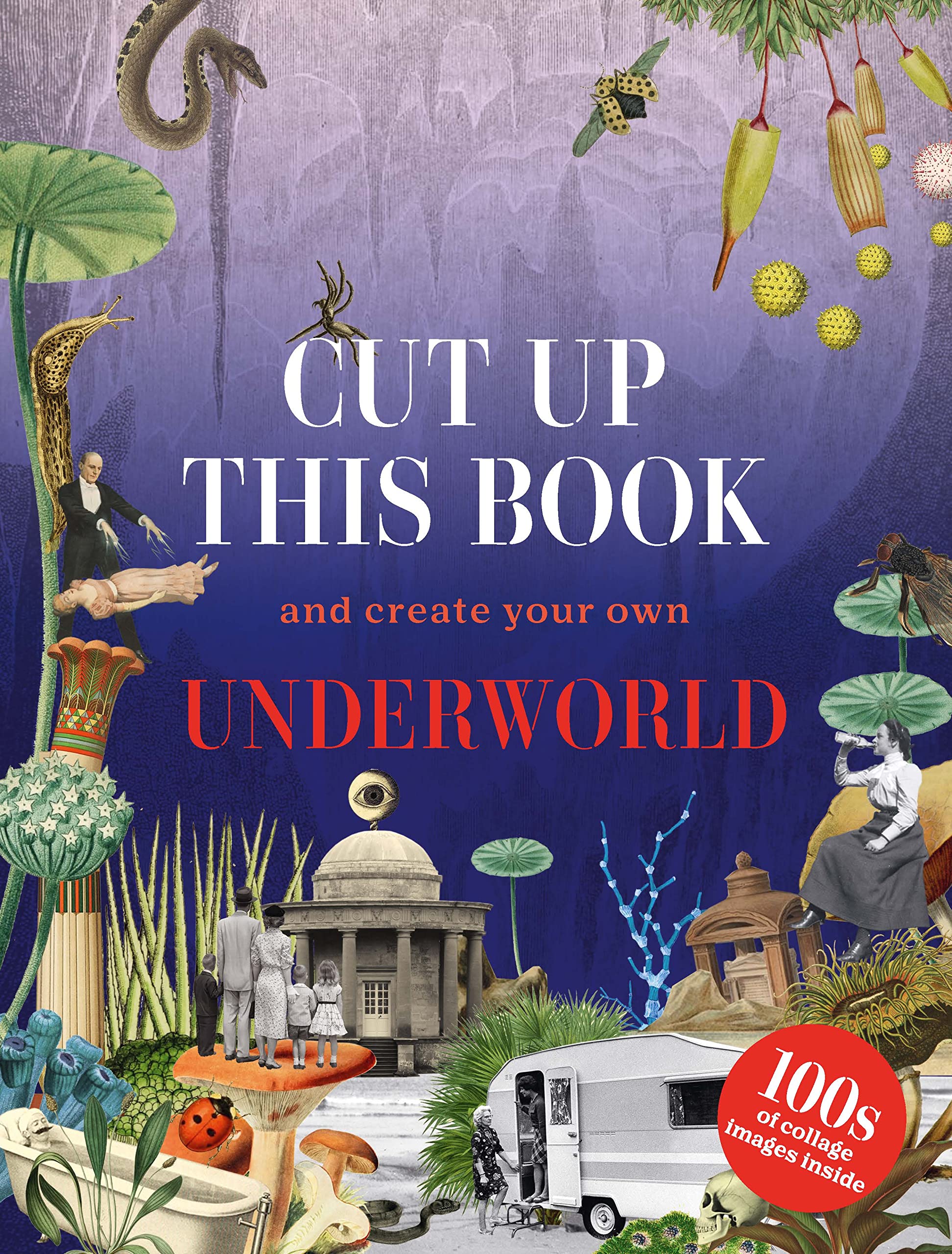 Cut Up This Book And Create Your Own Underworld: 1,000 Unexpected Images For Collage Artists,Used