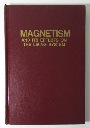 Magnetism and its Effects on the Living System (An ExpositionUniversity Book),New