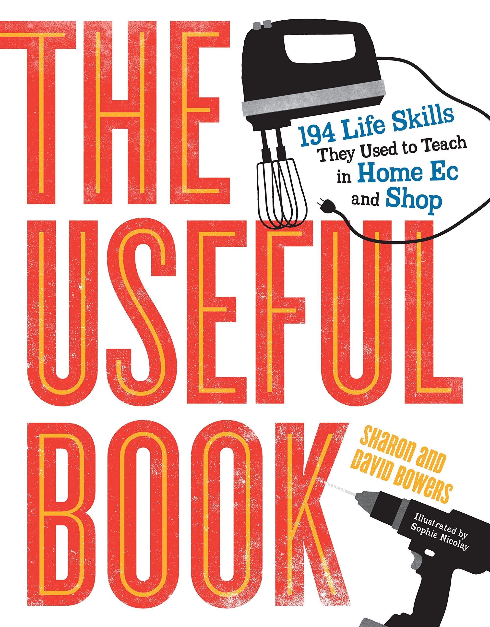 The Useful Book: 201 Life Skills They Used to Teach in Home Ec and Shop,Used