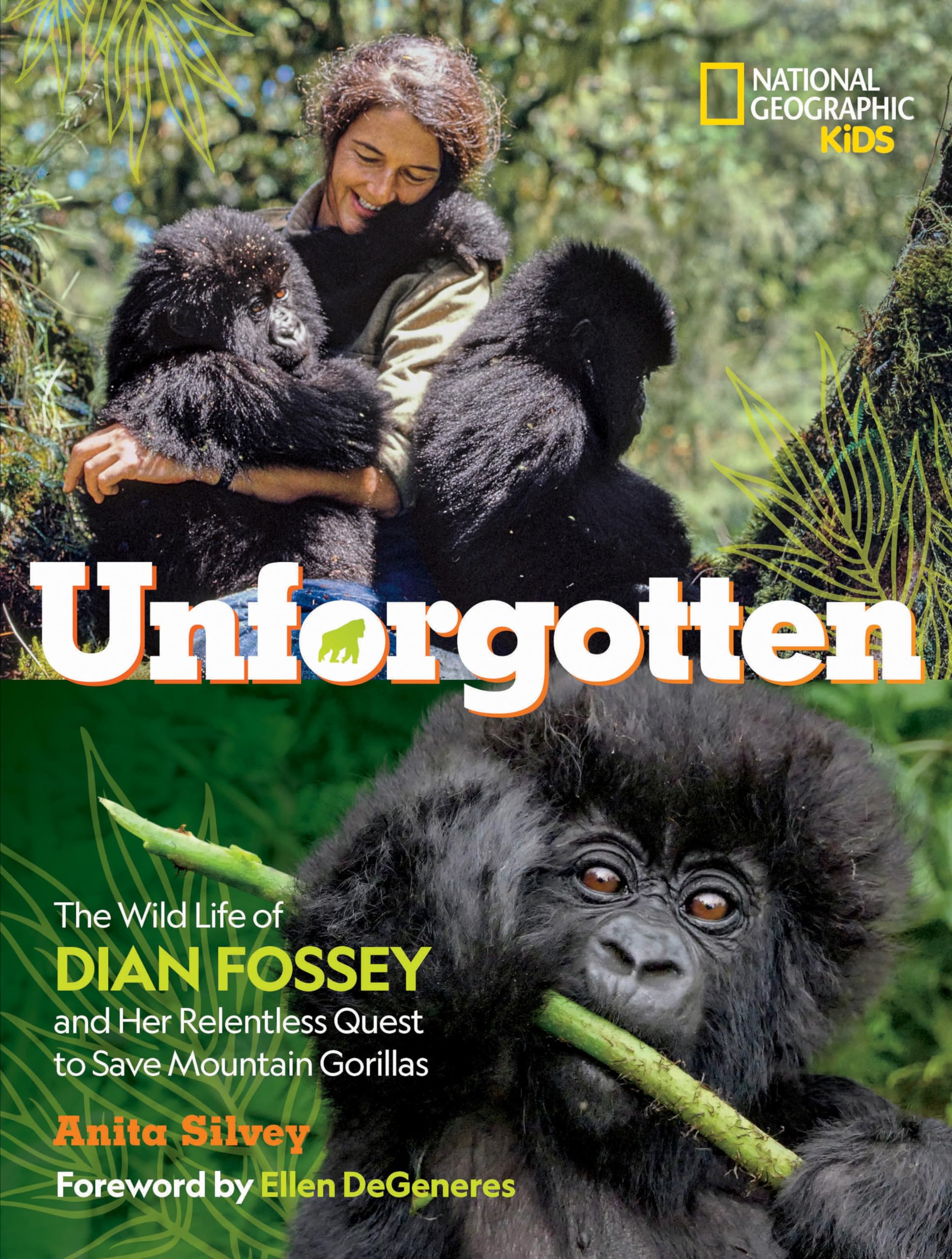 Unforgotten: The Wild Life of Dian Fossey and Her Relentless Quest to Save Mountain Gorillas,Used