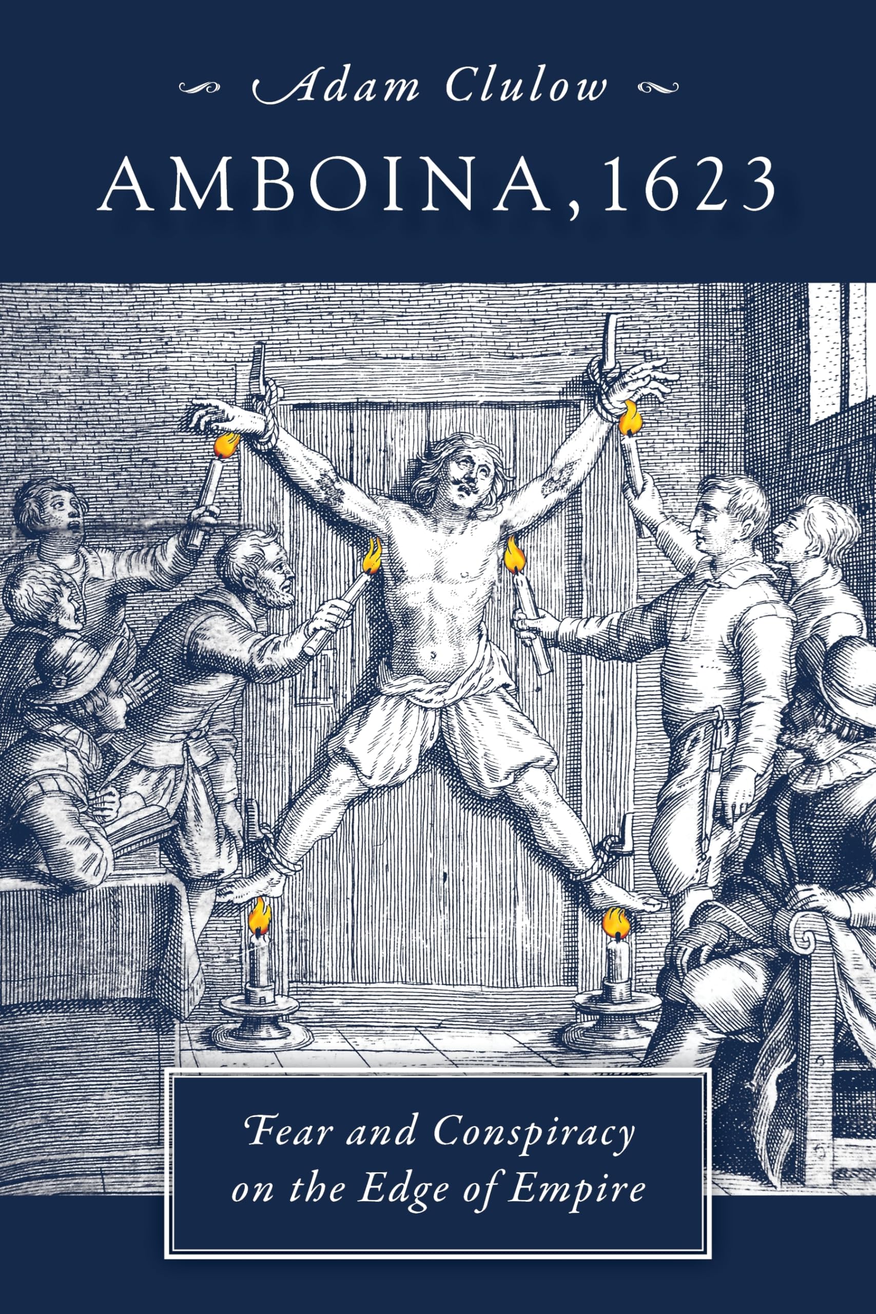 Amboina, 1623: Fear and Conspiracy on the Edge of Empire,Used