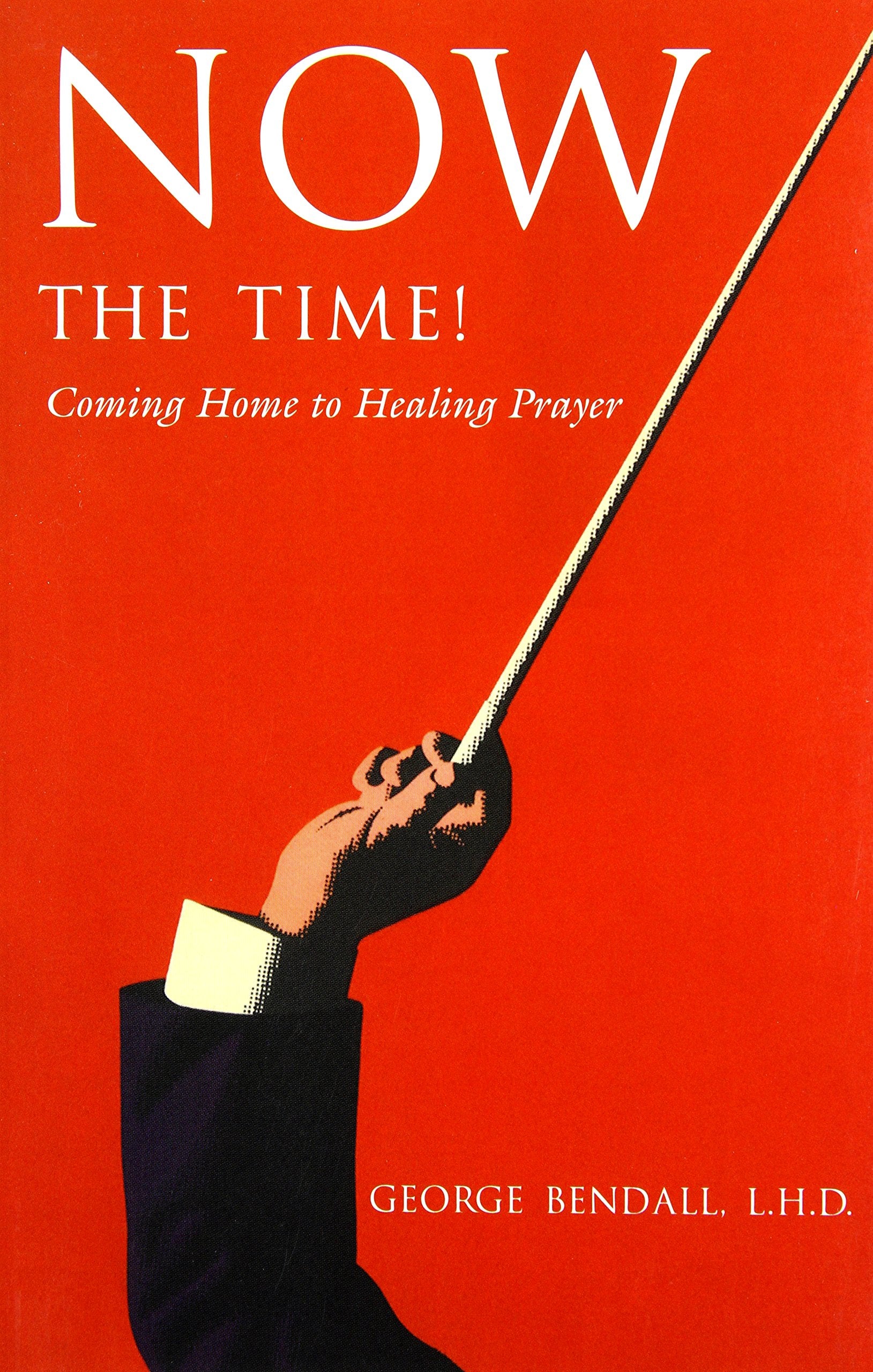 Now The Time: Coming Home To Healing Prayer,Used