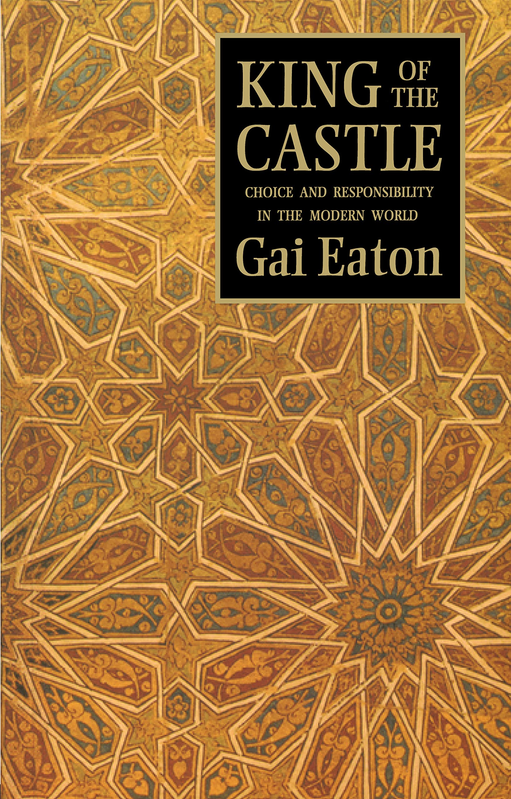 King of the Castle: Choice and Responsibility in the Modern World (Islamic Texts Society),Used