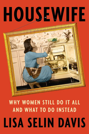 Housewife: Why Women Still Do It All And What To Do Instead,Used