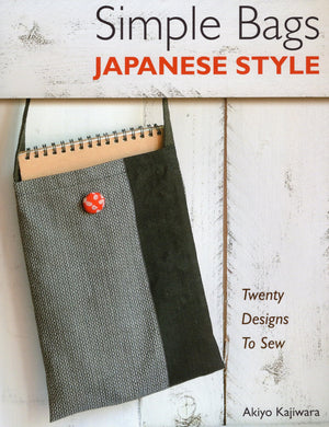 Simple Bags Japanese Style: Twenty Designs To Sew-new