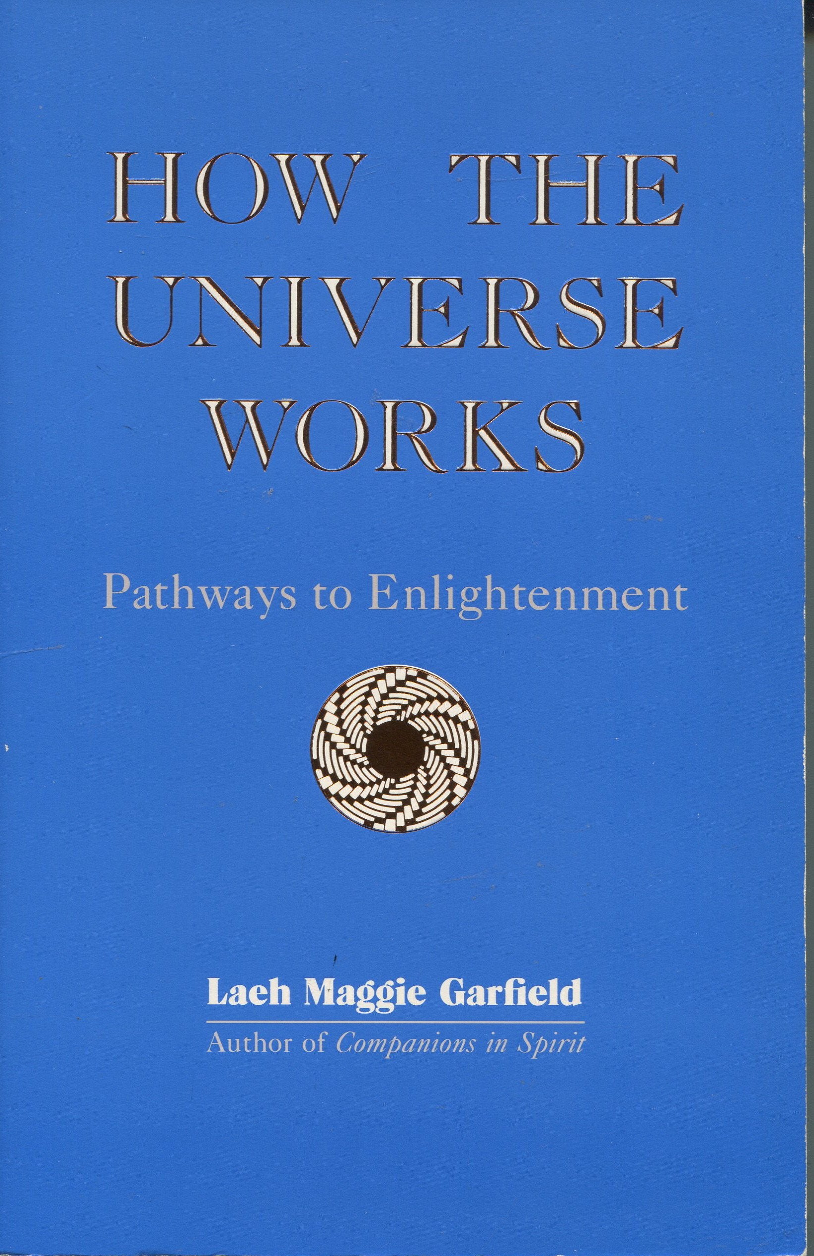 How the Universe Works: Pathways to Enlightenment,New