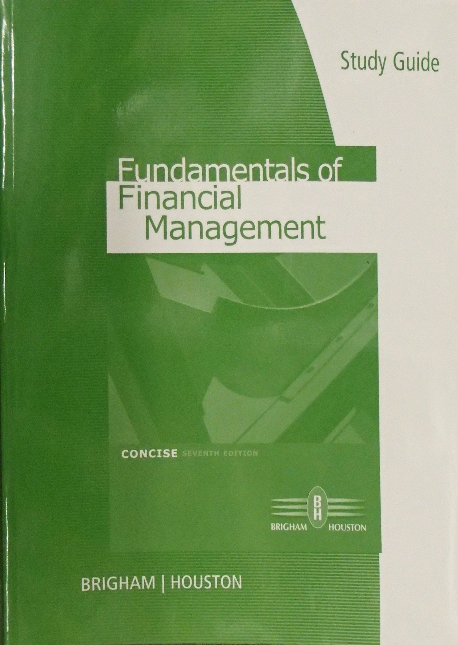 Study Guide for Brigham/Houstons Fundamentals of Financial Management, Concise Edition, 7th,Used