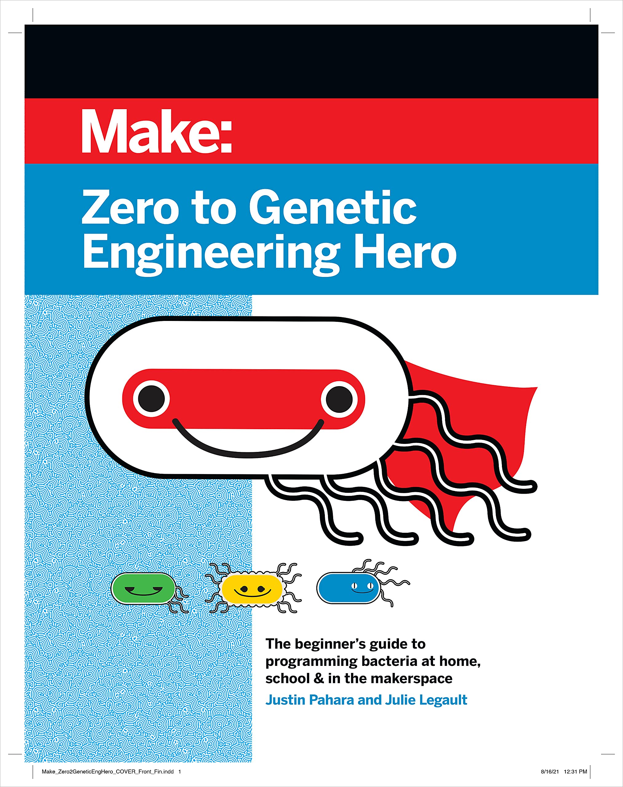 Zero to Genetic Engineering Hero: The beginner's guide to programming bacteria at home, school, & in the makerspace,Used