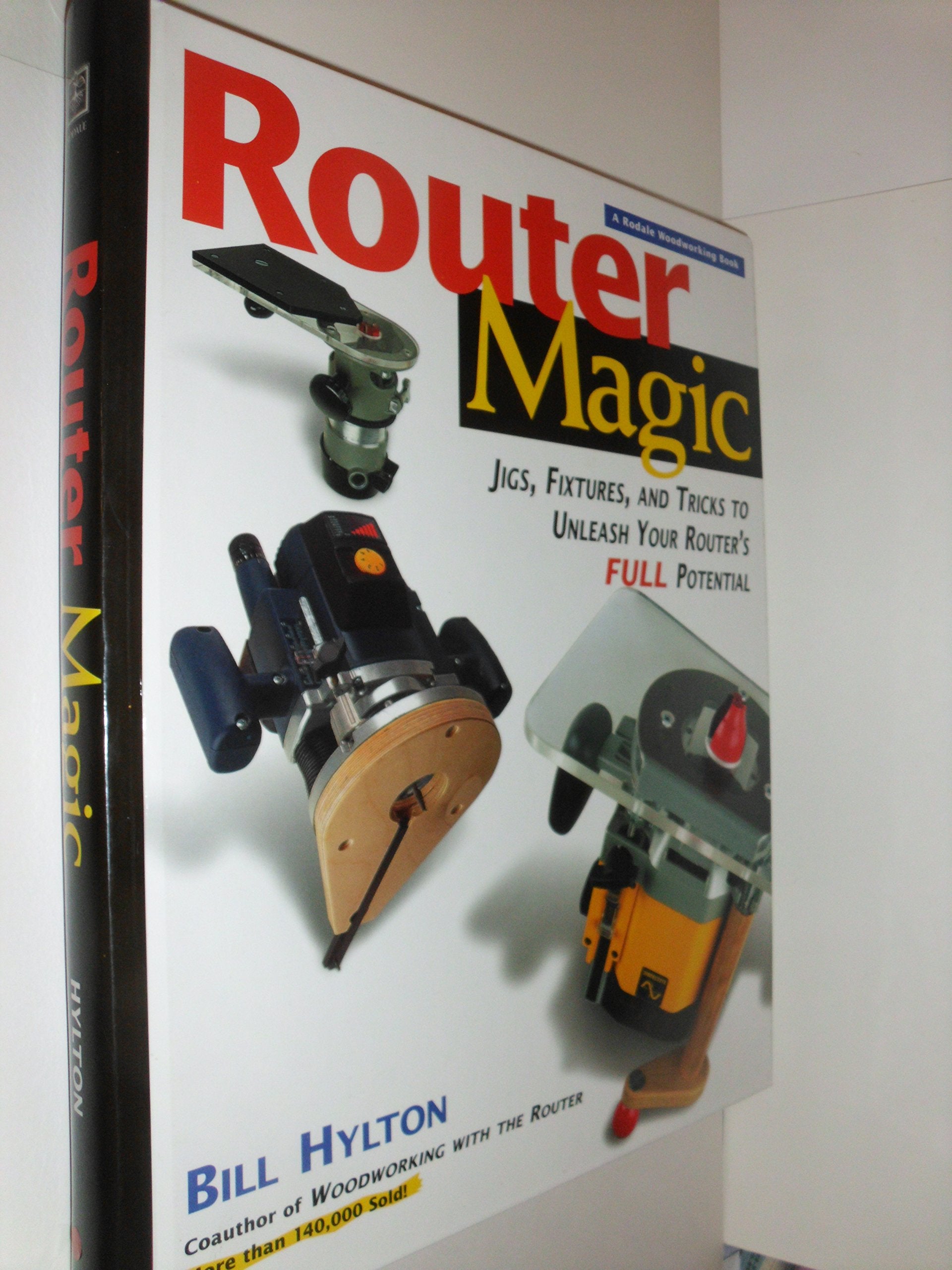 Router Magic: Jigs, Fixtures, & Tricks To Unleash Your Router's Full Potential,Used