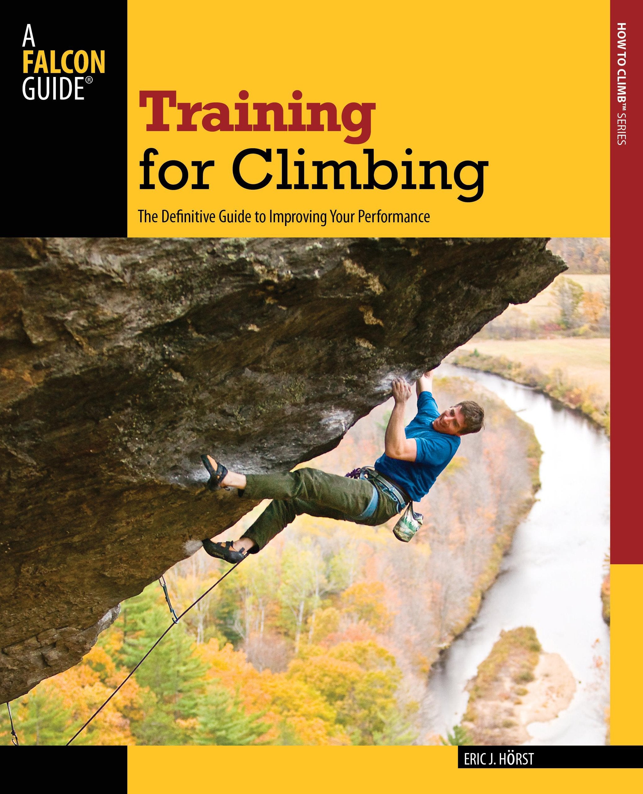 Training for Climbing: The Definitive Guide To Improving Your Performance (How To Climb Series),Used