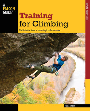 Training for Climbing: The Definitive Guide To Improving Your Performance (How To Climb Series),Used