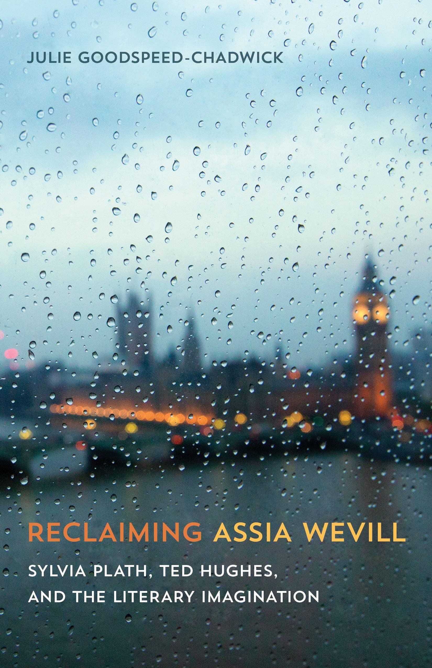 Reclaiming Assia Wevill: Sylvia Plath, Ted Hughes, And The Literary Imagination,Used