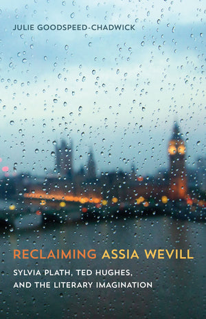 Reclaiming Assia Wevill: Sylvia Plath, Ted Hughes, And The Literary Imagination,Used