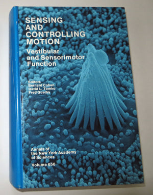 Sensing and Controlling Motion: Vestibular and Sensorimotor Function (Annals of the New York Academy of Sciences),Used