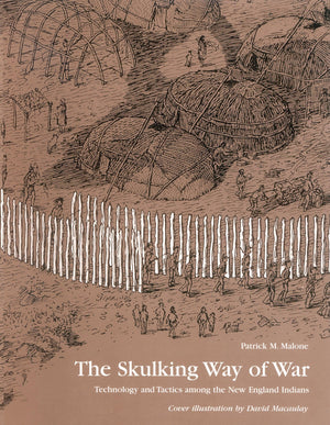 The Skulking Way of War: Technology and Tactics Among the New England Indians