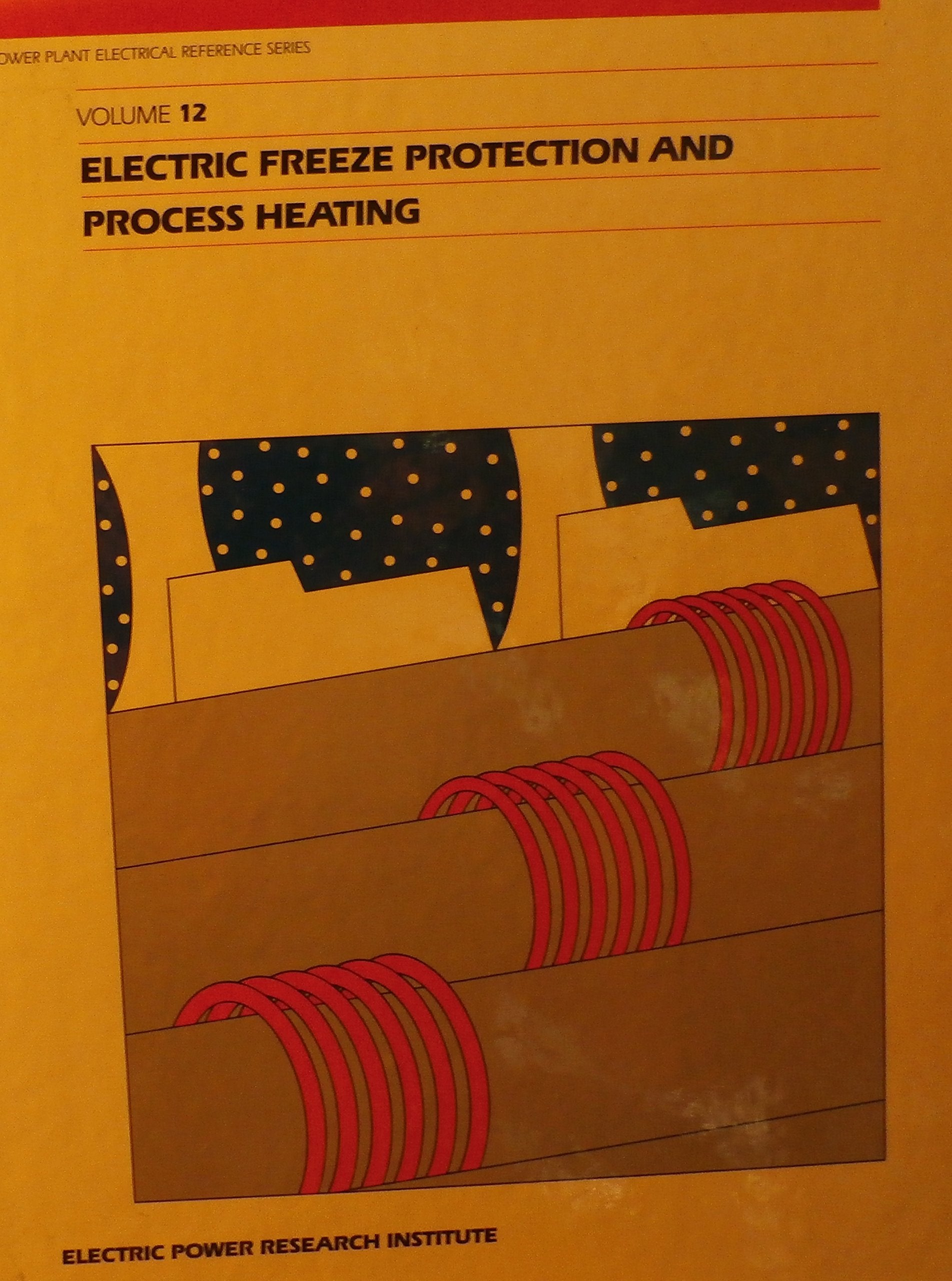 Power Plant Electrical Reference Series Volume 12: Electric Freeze Protection and Process Heating,Used