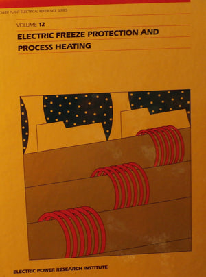 Power Plant Electrical Reference Series Volume 12: Electric Freeze Protection and Process Heating,Used