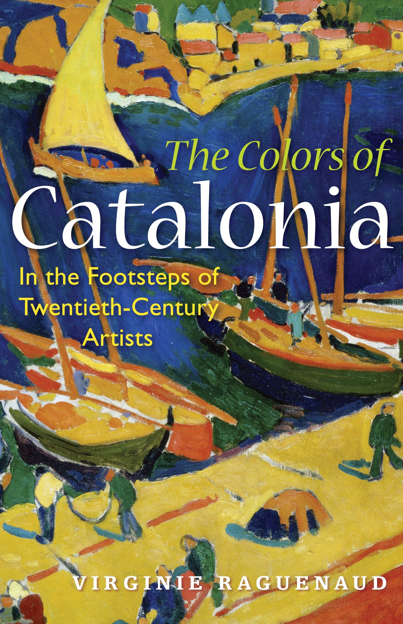 The Colors of Catalonia: In the Footsteps of TwentiethCentury Artists,Used
