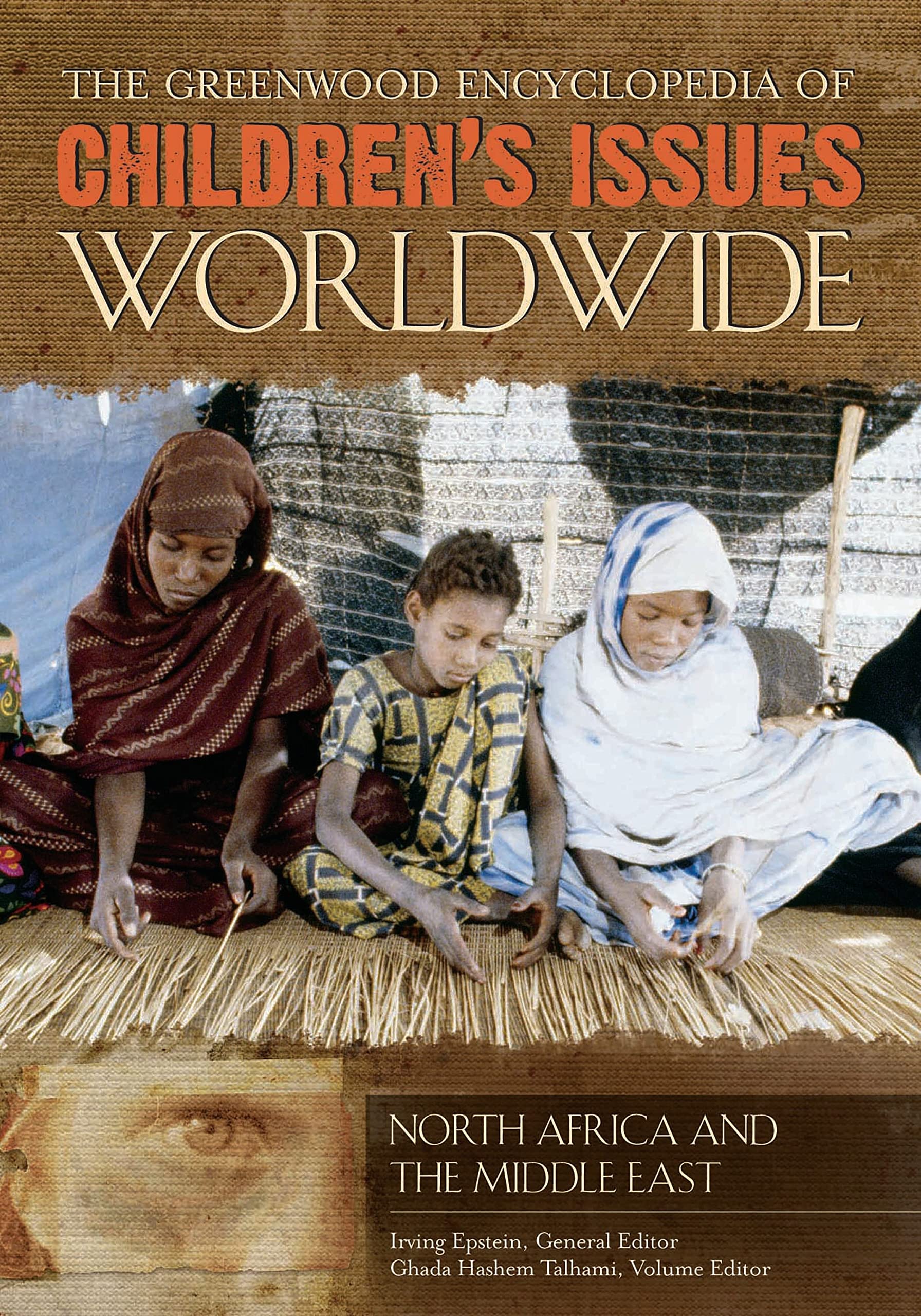 The Greenwood Encyclopedia of Childrens Issues Worldwide [6 volumes]: 6 volumes