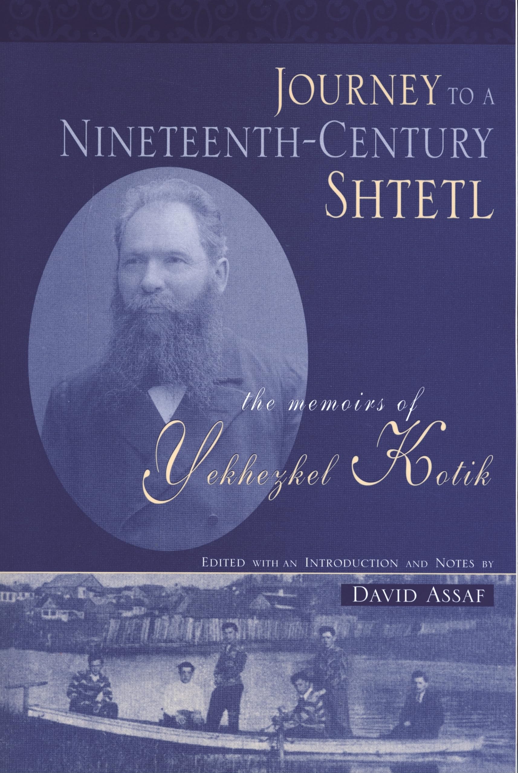 Journey To A Nineteenthcentury Shtetl: The Memoirs Of Yekhezkel Kotik (Raphael Patai Series In Jewish Folklore And Anthropology,New