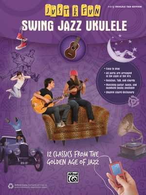 Just For Fun  Swing Jazz Ukulele: 12 Swing Era Classics From The Golden Age Of Jazz