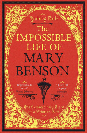 The Impossible Life of Mary Benson: The Extraordinary Story of a Victorian Wife,Used